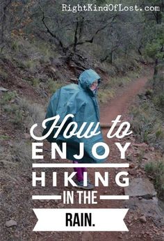 a person walking down a trail with the words how to enjoy hiking in the rain