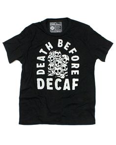 Wear this on the days you feel like death—before you've had your cup of coffee. This shirt is super soft, like your favorite lounging tee (while still being fashionable). Graphic t-shirt Fashion cut shirt that fits a bit slimmer 50/50 extra soft and cozy material like a vintage tee Handprinted screenprint design Soft eco-friendly inks that appear a bit faded Custom, printed labels Color: Black All apparel is considered basic unisex/men's fit unless otherwise stated. By Pyknic Cheap Streetwear, Artist Tees, Coffee Tees, Decaf Coffee, Screen Printing Designs, Men Fits, Vintage Tee, Dark Fashion, Printing Labels