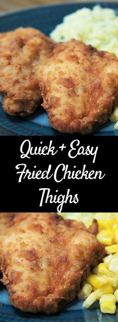 two pictures of chicken thighs and corn on the cob with text overlay that reads quick and easy fried chicken thighs