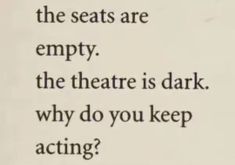 the words are written in black and white on a piece of paper that says, why do you keep acting?