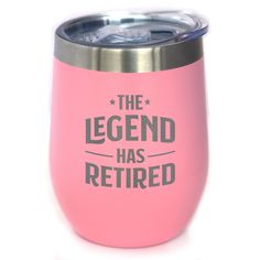 the legend has retired engraved on a pink wine tumbler with silver lid and stainless steel rim