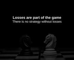 two chess pieces with the words losses are part of the game there is no strategy without loses