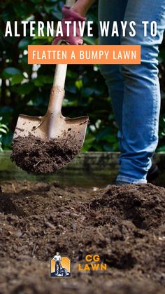 a person digging dirt with a shovel in their hand and the words alternative ways to flatten a bumpy lawn