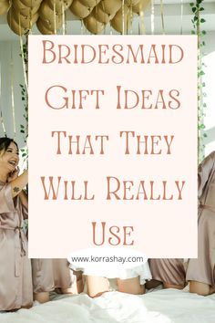 bridesmaid gift ideas that they will really use