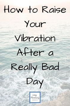 How to raise your vibration after a really bad day. 20 ways to send out positive vibrations to the Universe and have them returned to you. #manifest #Universe Positive Vibrations Spirituality, How To Raise Your Vibration, Raising Vibration, Raise Vibrations, Universe Spiritual, Meditation Chakras, Higher Vibration