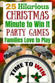 an alarm clock with the words 25 hilarious christmas minute to win it party games families love to play