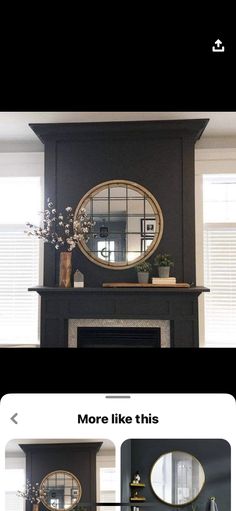 an image of a fireplace with mirrors on it's mantle and the caption reads more like this