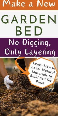 a person digging dirt with the words make a new garden bed no digging, only layering