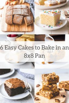 six easy cakes to bake in an 8x8 pan