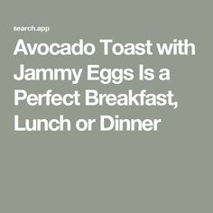 the words, avocado toast with jimmy eggs is a perfect breakfast, lunch or dinner