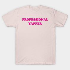 Unhinged Tshirts, Professional Yapper, Y2k Shirts, Cute Summer Shirts, Tumblr T Shirt, Good Conversation, Doctor Outfit, Sassy Outfit, Future Wardrobe