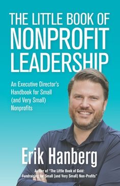 the little book of nonprofit leaders an executive director's handbook for small and very small nonparties