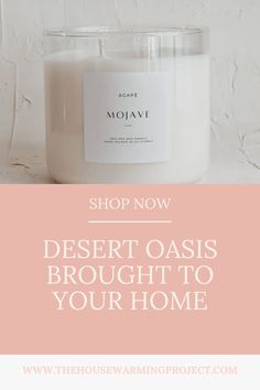 a white candle with the words shop now desert oasis brought to your home on it