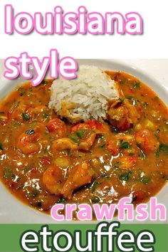 a white bowl filled with stew and rice on top of a table next to the words, louisiana style crawfish etouffe