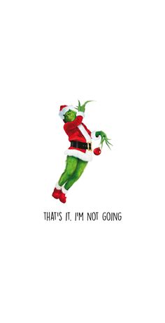 the grinch is flying through the air with his arms spread out, and it says that's it i'm not going