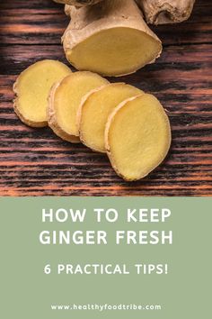 how to keep ginger fresh 6 practical tips