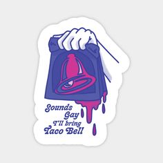 a sticker that says sounds gay and it's dripping taco bell