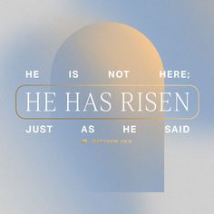 the words he is not here, he has risen just as he said