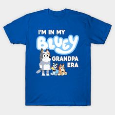 I'm in my bluey grandpa era -- Choose from our vast selection of Crewneck and V-Neck T-Shirts to match with your favorite design to make the perfect custom graphic T-Shirt. Pick your favorite: Classic, Relaxed Fit, V-Neck, Tri-Blend, Dolman Extra Soft Tri-Blend, Slouchy V-Neck, Slouchy, Premium, Heavyweight, Curvy, Ringer, and Curvy V-Neck. Customize your color! For men and women. Pre-shrunk Blue T-shirt For Father's Day, Blue Pre-shrunk T-shirt For Father's Day, Father's Day Blue Pre-shrunk T-shirt, Funny Blue Fan Merchandise T-shirt, Blue Funny Fan Merchandise T-shirt, Blue T-shirt With Funny Text For Father's Day, Father's Day Blue T-shirt With Funny Text, Father's Day Blue T-shirt With Text Print, Father's Day Blue Top With Funny Text