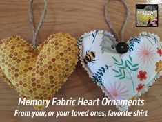 two heart shaped ornaments are hanging from twine with the caption memory fabric heart ornaments from your loved ones, favorite shirt