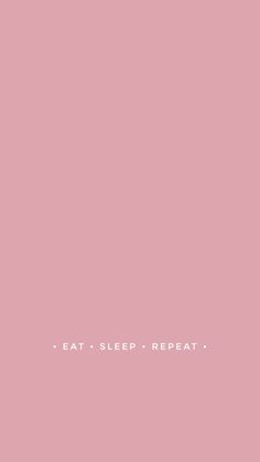 the words eat sleep repeat on a pink background