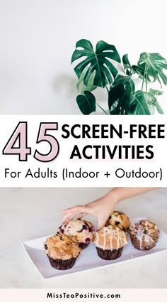 the text reads, 45 screen - free activities for adults indoor and outdoor with blueberry muffins