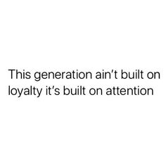 a white background with the words, this generation isn't built on lovable it's built on attention