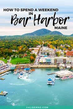 harbor with boats and mountains in the background text reads how to spend a weekend in bar harbor maine