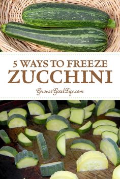 zucchini sliced and placed on a cutting board with the words 5 ways to freeze zucchini