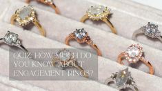 an assortment of engagement rings with the words quiz how much do you know about engagement rings?