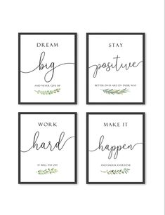 four black and white posters with the words dream, stay positive, work hard, make it happen