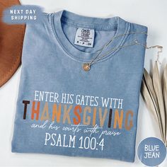 a t - shirt that says, enter his gates with thanksgiving and he can not pass