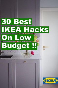 the words 30 best ikea hacks on low budget are in front of a kitchen sink