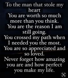 a poem that reads to the man that stole my heart you are worth so much more than