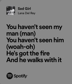 an ad for spotify with the caption you haven't seen my man, you haven't seen him woah - oh he's got the fire and he walks with it