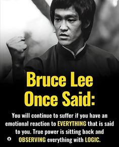 an advertisement for bruce lee's movie, once said you will continue to suffer if you have an emotional reaction to everything that is said