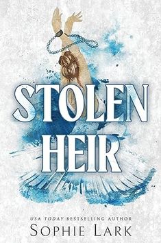 the cover of stolen heir by sophie lark, with an image of a woman