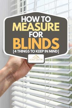 How To Measure For Blinds [4 Things To Keep In Mind] - Home Decor Bliss How To Measure A Window For Blinds, How To Measure For Window Blinds, How To Measure Blinds For Windows, How To Measure Windows For Blinds, How To Measure For Blinds, Curtain Guidelines, Mini Blinds Ideas Window Treatments, Blinds For Windows Living Rooms Ideas, Best Blinds For Windows