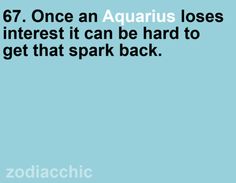 the text reads,'47 once an aquarius loses interest it can be hard to get that spark back