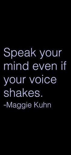 the words speak your mind even if your voice shakes