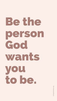 the words be the person god wants you to be