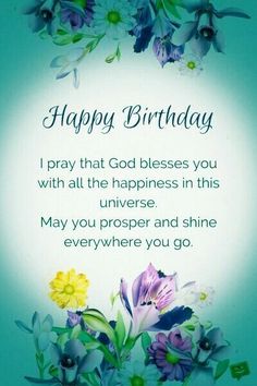 a blue birthday card with flowers and the words, happy birthday i pray that god blessing you