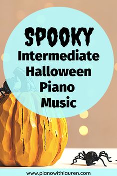 a spider sitting on top of a pumpkin with the words spooky intermediaate halloween piano music