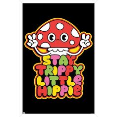 a poster with the words stay trippy little hippie on it's face