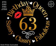 the birthday queen is 63 classy fabulous