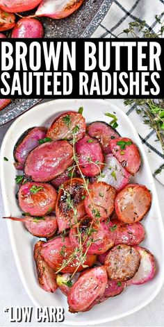 brown butter sauteed radishes in a white dish with herbs on top