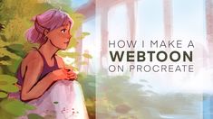 a woman with pink hair standing in front of trees and plants, text reads how i make a webtoon on procreate