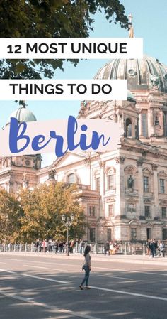 berlin with the words, 12 most unique things to do in berlin on top of it