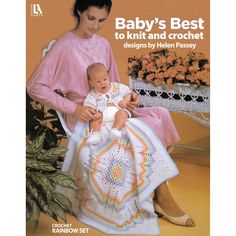 a woman sitting in a chair holding a baby's best to knit and crochet