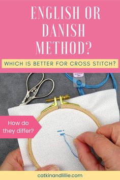 someone is stitching together with the words english or danish method? which is better for cross stitch?